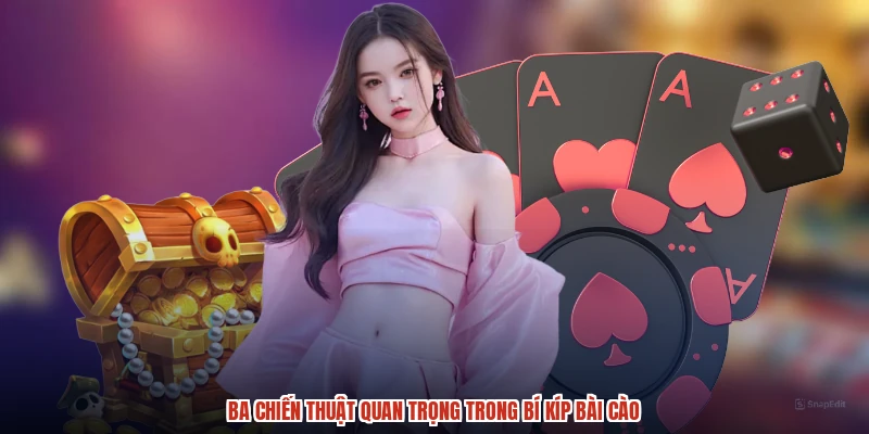 Ba chiến thuật quan trọng trong bí kíp bài cào