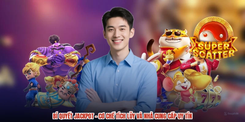 Bí Quyết Jackpot - Cơ Chế Tích Lũy Và Nhà Cung Cấp Uy Tín