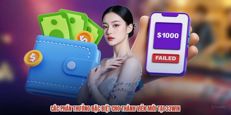Các phần thưởng đặc biệt cho thành viên mới tại 33Win