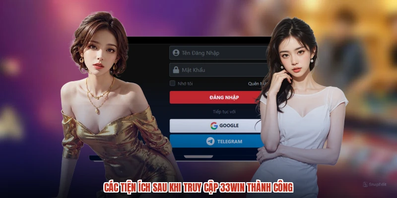 Các tiện ích sau khi truy cập 33Win thành công