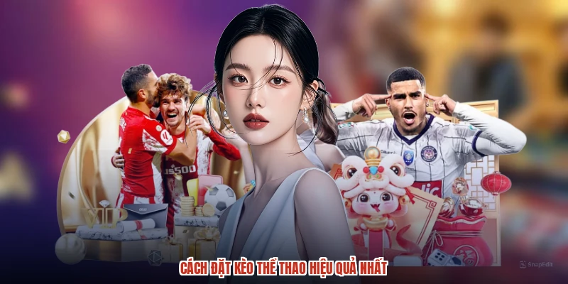 Cách đặt kèo thể thao hiệu quả nhất