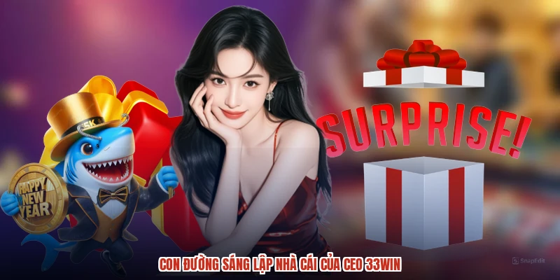 Con đường sáng lập nhà cái của CEO 33Win