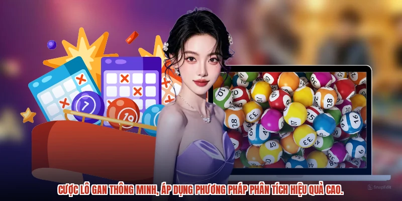 Cược lô gan thông minh, áp dụng phương pháp phân tích hiệu quả cao.