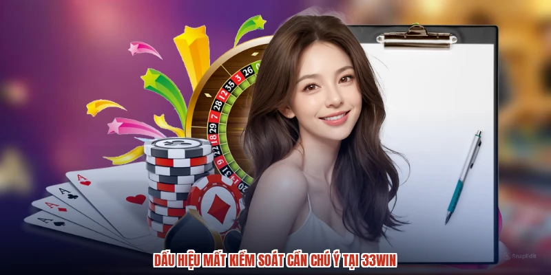 Dấu hiệu mất kiểm soát cần chú ý tại 33Win