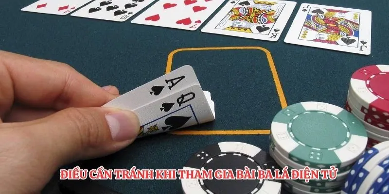 Điều cần tránh khi tham gia bài ba lá điện tử