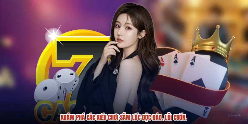 Khám phá các kiểu chơi sâm lốc độc đáo, lôi cuốn.