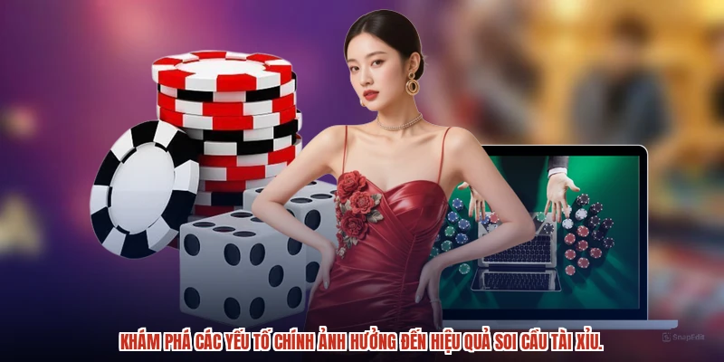 Khám phá các yếu tố chính ảnh hưởng đến hiệu quả soi cầu tài xỉu.