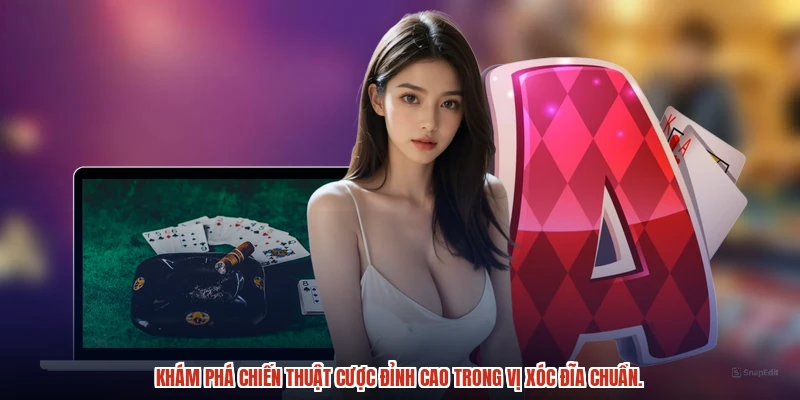 Khám phá chiến thuật cược đỉnh cao trong vị xóc đĩa chuẩn.