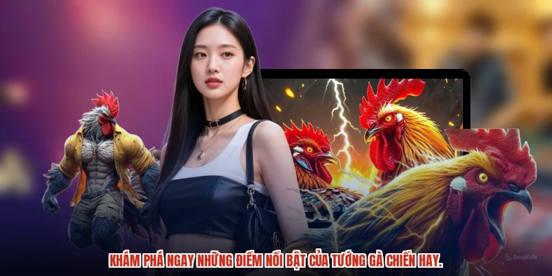 Khám phá ngay những điểm nổi bật của tướng gà chiến hay.