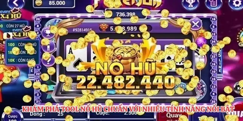 Khám phá tool nổ hũ chuẩn với nhiều tính năng nổi bật.