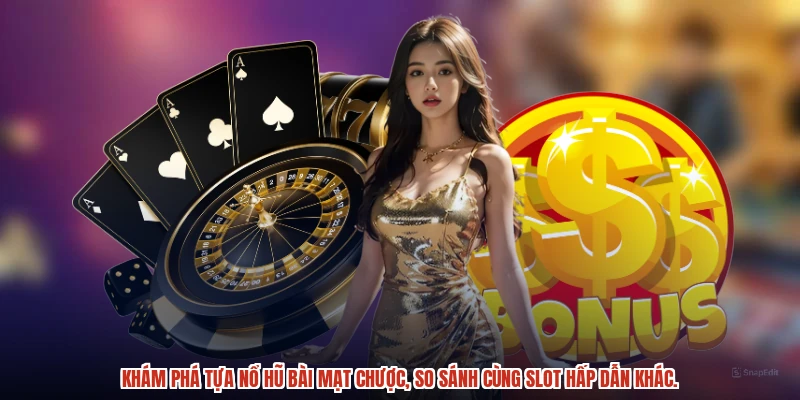 Khám phá tựa nổ hũ bài mạt chược, so sánh cùng slot hấp dẫn khác.