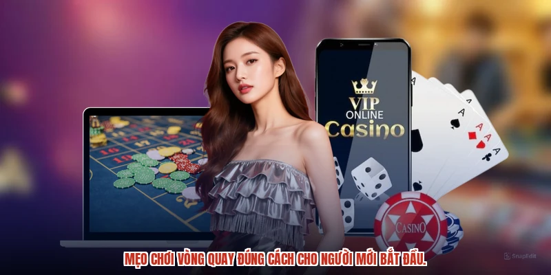 Mẹo chơi vòng quay đúng cách cho người mới bắt đầu.