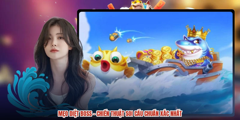 Mẹo Diệt Boss - Chiến Thuật Soi Cầu Chuẩn Xác Nhất