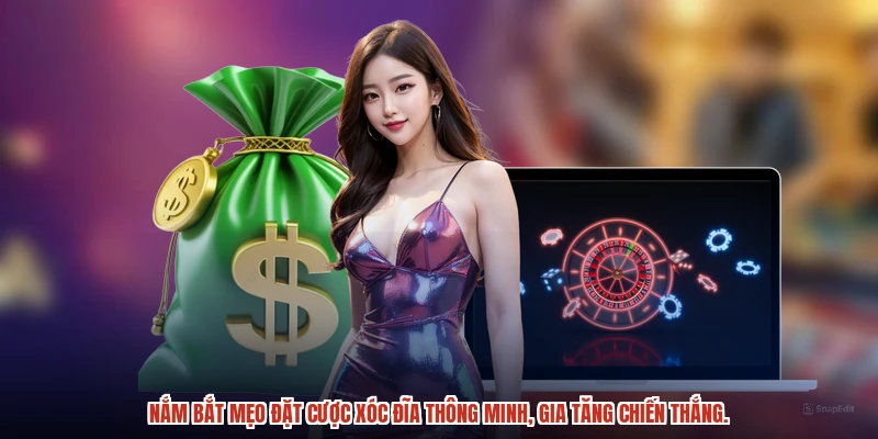 Nắm bắt mẹo đặt cược xóc đĩa thông minh, gia tăng chiến thắng.