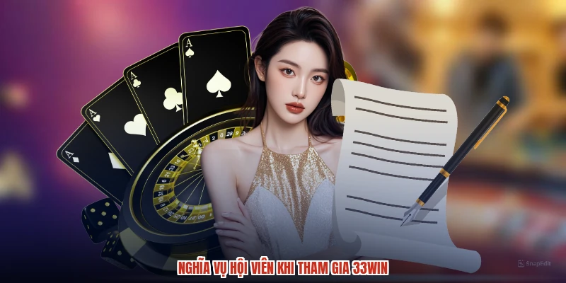 Nghĩa vụ hội viên khi tham gia 33Win