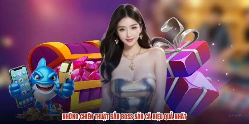 Những chiến thuật bắn boss săn cá hiệu quả nhất