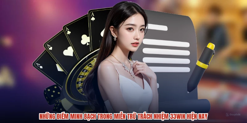 Những điểm minh bạch trong miễn trừ trách nhiệm 33Win hiện nay