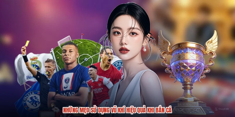 Những mẹo sử dụng vũ khí hiệu quả khi bắn cá