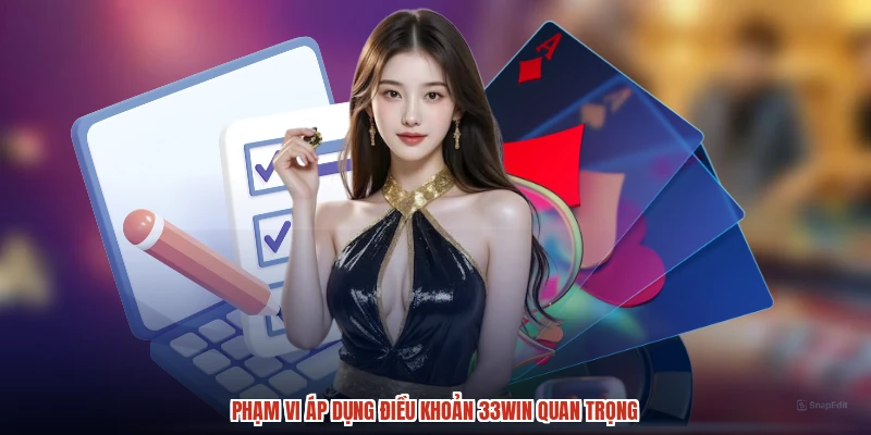 Phạm vi áp dụng điều khoản 33Win quan trọng