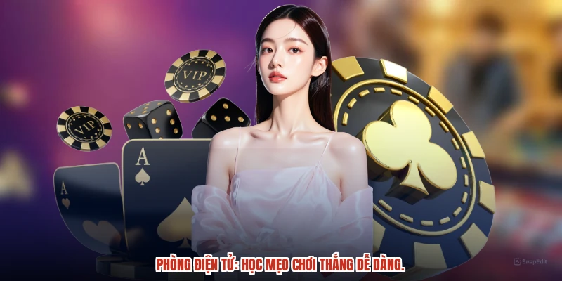 Phòng điện tử: Học mẹo chơi thắng dễ dàng.