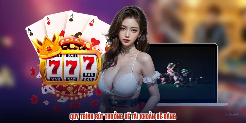 Quy trình rút thưởng về tài khoản dễ dàng