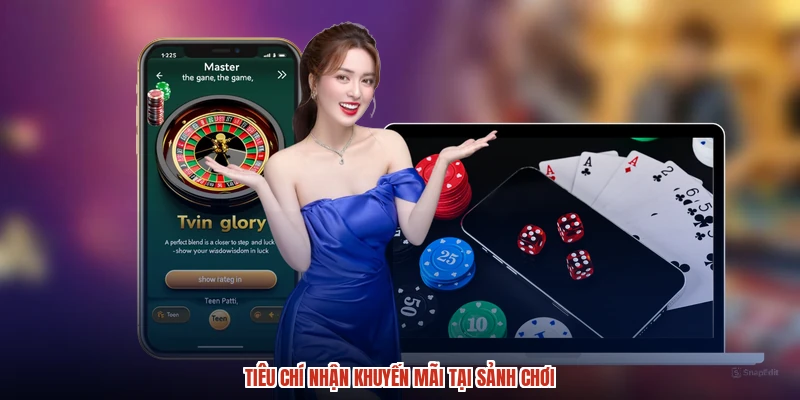 Tiêu chí nhận khuyến mãi tại sảnh chơi