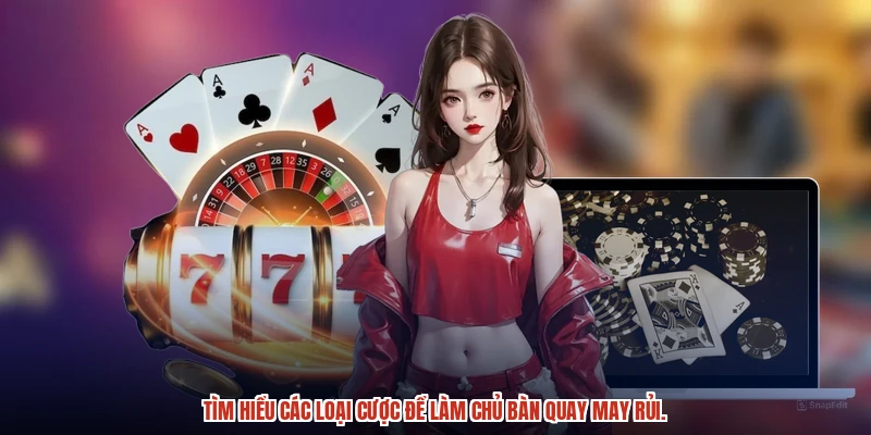 Tìm hiểu các loại cược để làm chủ bàn quay may rủi.