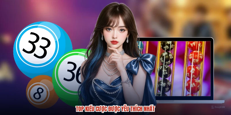 Top kiểu cược được yêu thích nhất